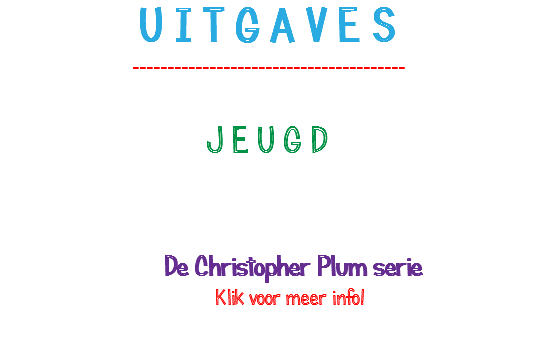 U I T G A V E S --------------------------------------- J E U G D De Christopher Plum serie Klik voor meer info! 