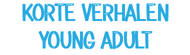 KORTE VERHALEN YOUNG ADULT